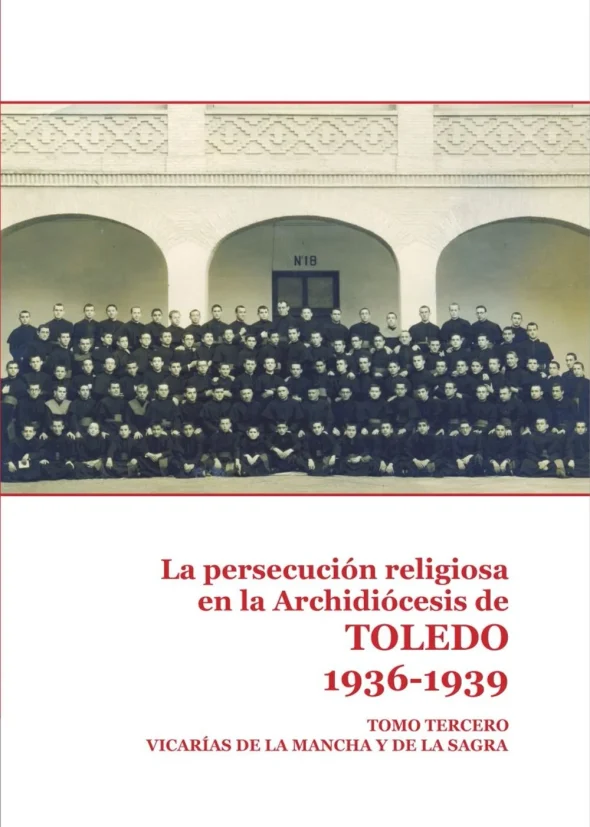 La persecución religiosa de la Archidiócesis de Toledo. 1936-1939